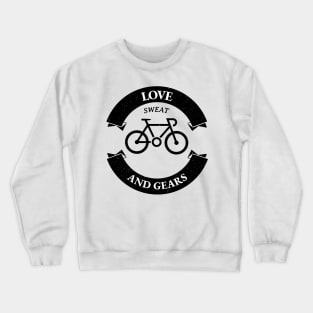 Love, Sweat, and Gears Crewneck Sweatshirt